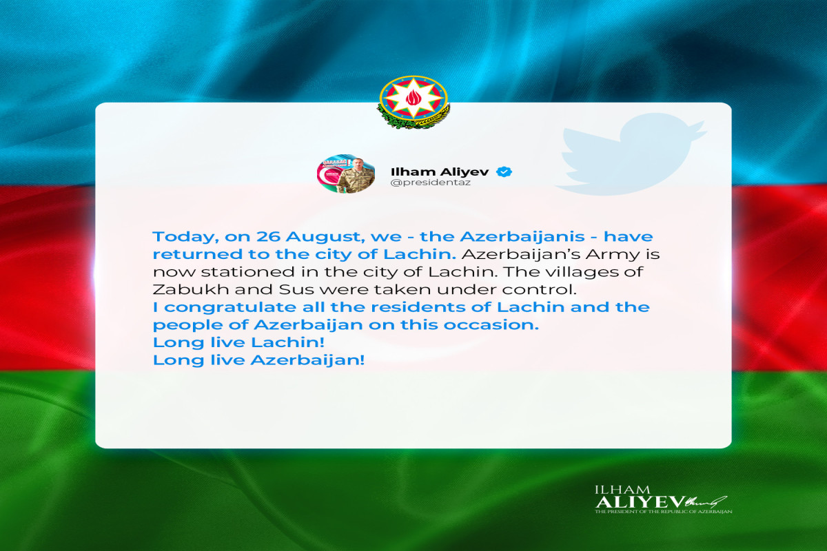 President Ilham Aliyev: Today, on August 26 we - the Azerbaijanis have returned to the city of Lachin
