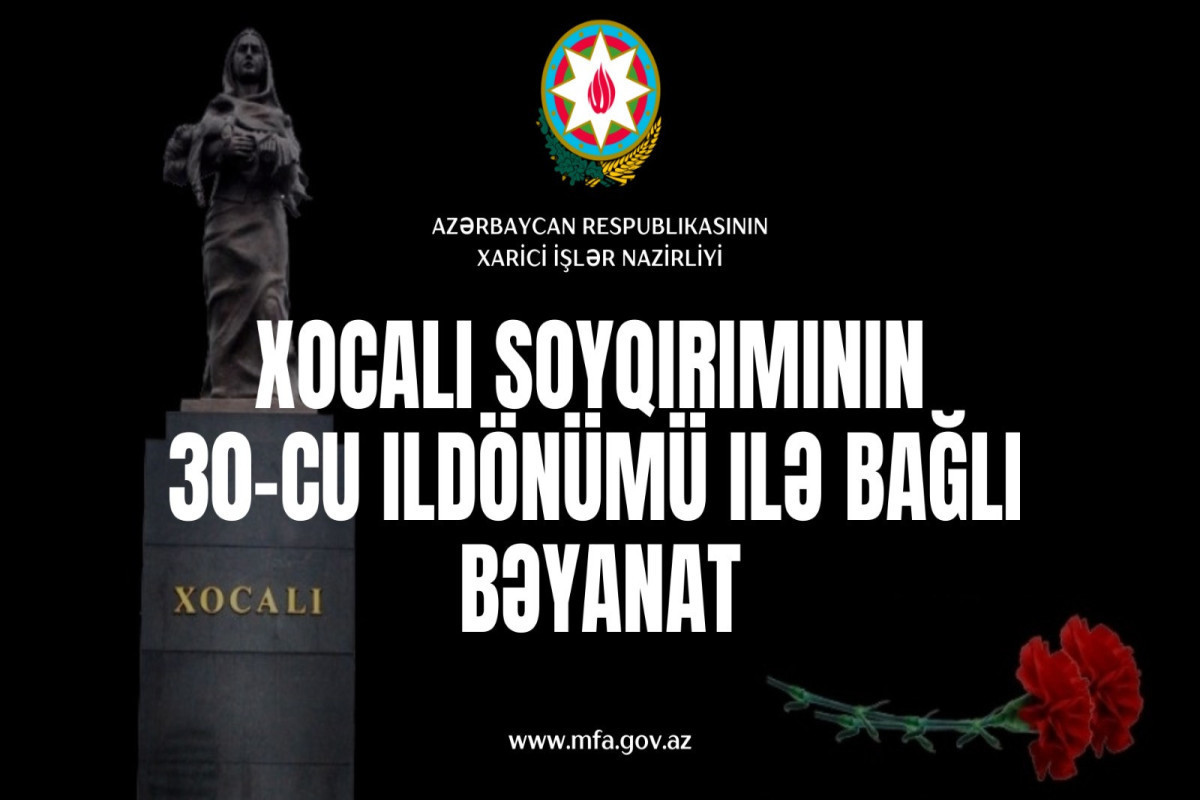 Azerbaijan MFA issued a statement on the occasion of the 30th anniversary of the Khojaly genocide
