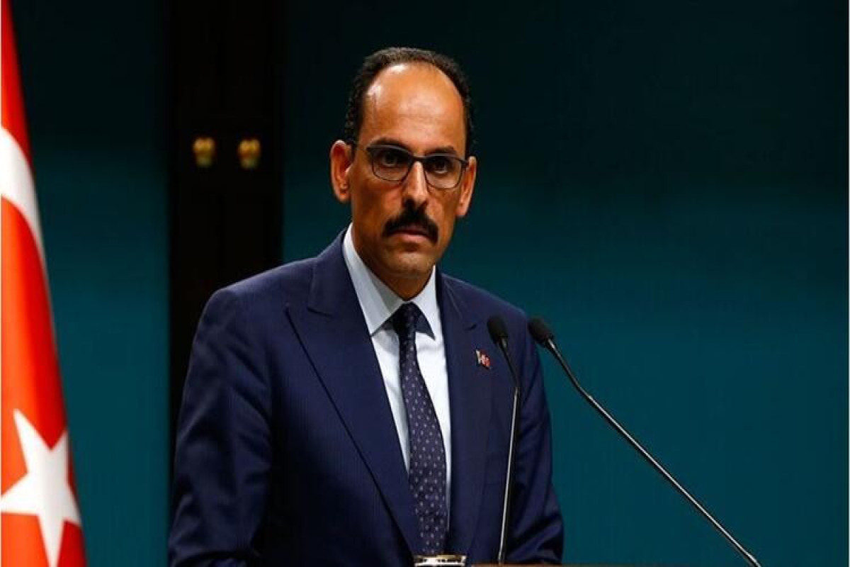 a spokesperson for Turkish President Recep Tayyip Erdogan Ibrahim Kalın