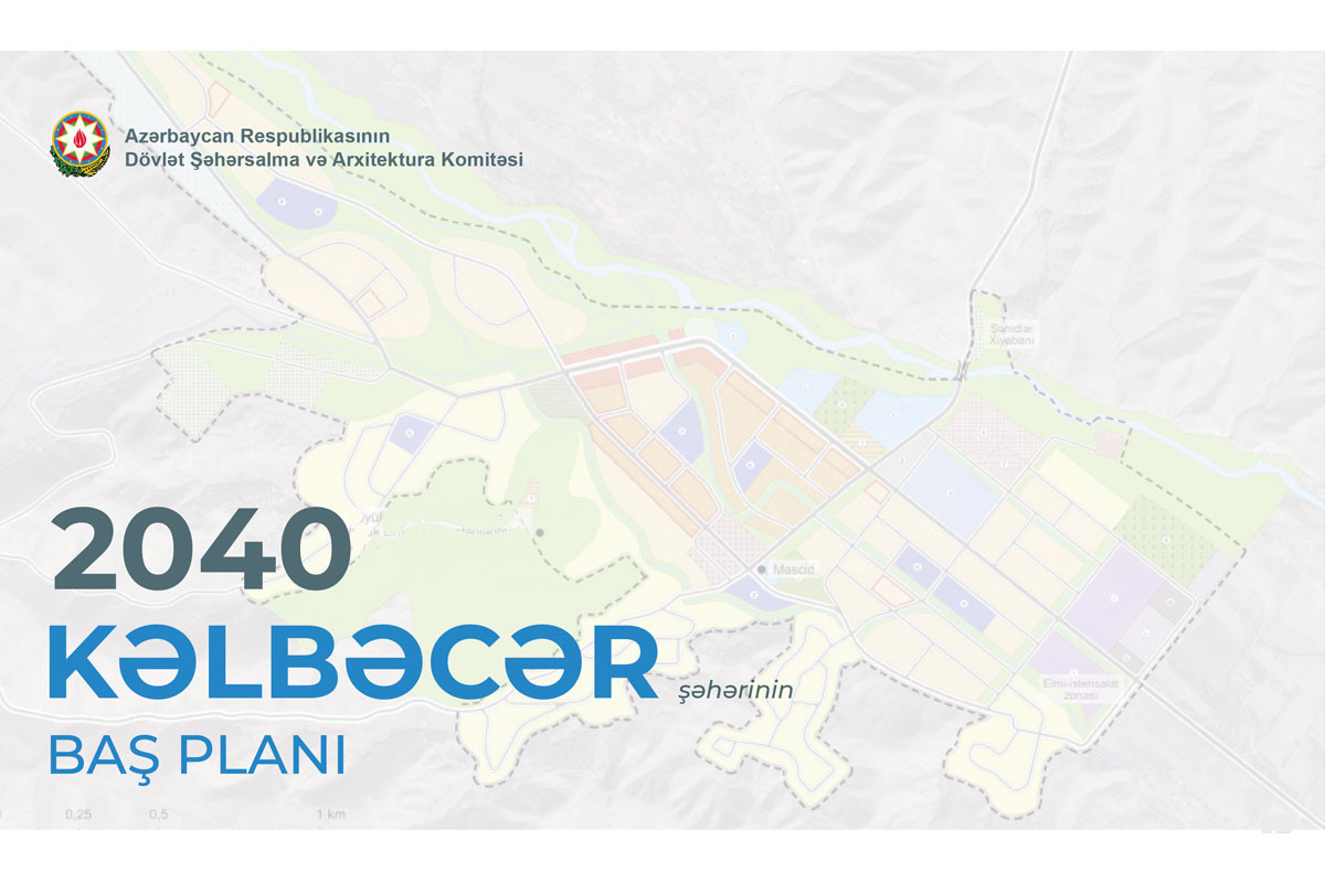 Azerbaijan unveils details of Master Plan of Kalbajar City