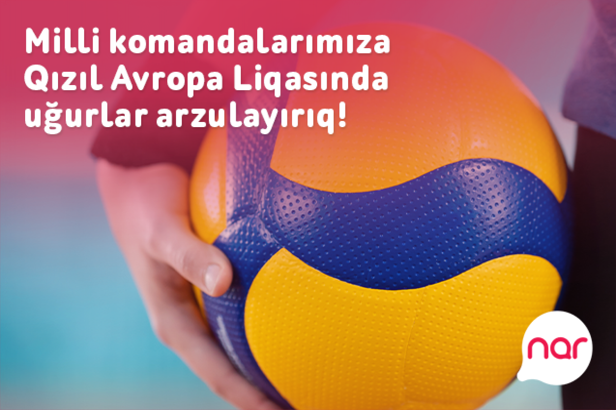 Nar wishes good luck to Azerbaijani national volleyball teams in Golden European League!