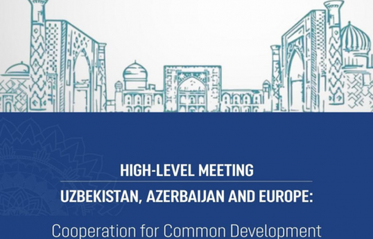 "Uzbekistan, Azerbaijan and Europe: Cooperation for Common Development" meeting to be held