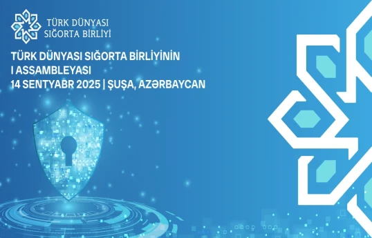 First Assembly of Turkish World Insurance Association will be held in Shusha this year