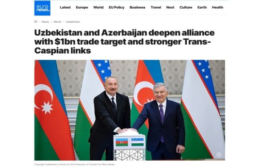 Euronews: Azerbaijan and Uzbekistan deepen their alliance