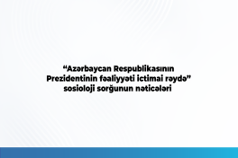 93.6% of respondents positively assess President Ilham Aliyev's performance - SURVEY 