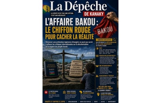 La Dépêche de Kanaky: Baku is a pretext, the real issue is France's unfinished colonialism